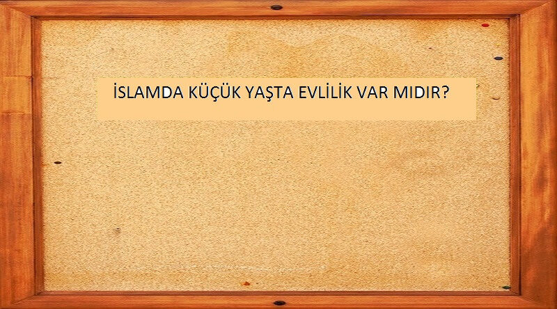 islamda küçük yaşta evlilik